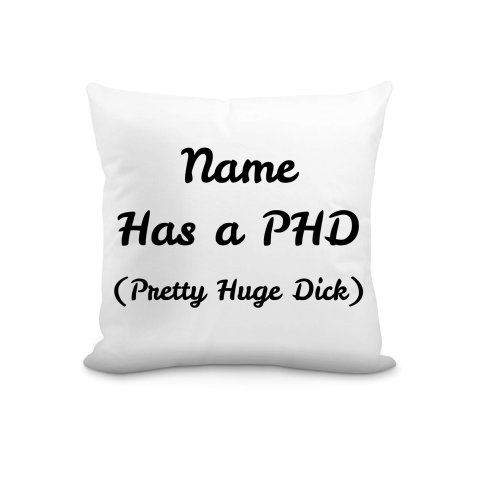 (25cm Square) "Has a PHD (Pretty Huge Dick)" White Soft Velvet Polyester Fabric (Optional Personalised Gift Text)