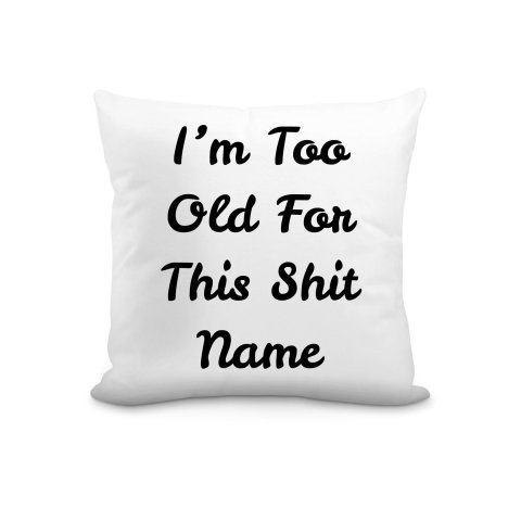 (25cm Square) "I'm Too Old For This Shit" White Soft Velvet Polyester Fabric (Optional Personalised Gift Text)