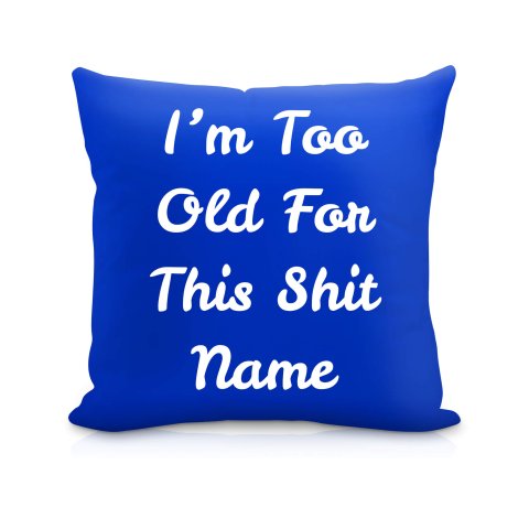 (40cm) "I'm Too Old For This Shit" Royal Blue Soft Velvet Polyester Fabric (Optional Personalised Gift Text)