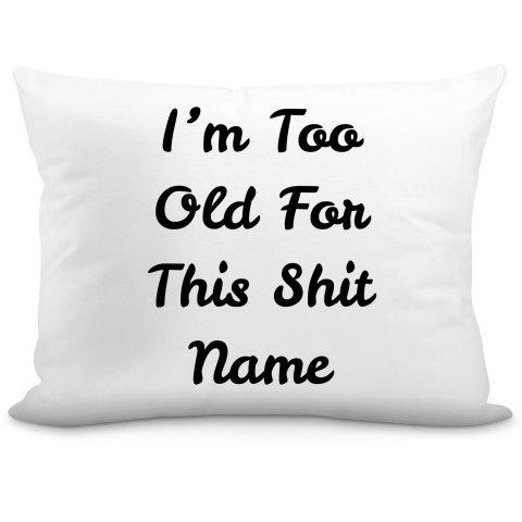 (57cm) "I'm Too Old For This Shit" White Soft Velvet Polyester Fabric (Optional Personalised Gift Text)