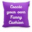 Funny Cushion with Your Own Text